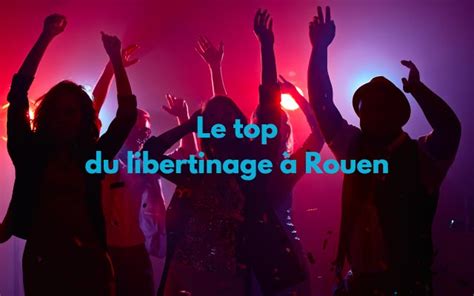 libertin rouen|Les clubs échangistes à Rouen : nos 6 lieux préférés